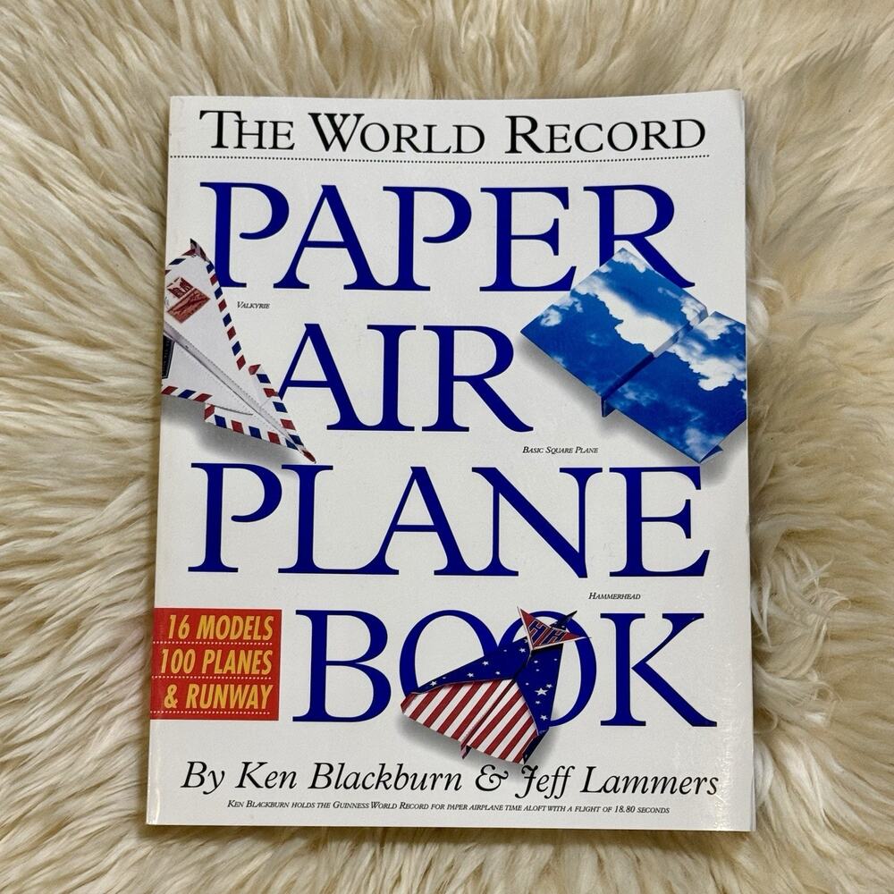 The World Record Paper Airplane Book by Jeff Lammers and Ken Blackburn (1994,...